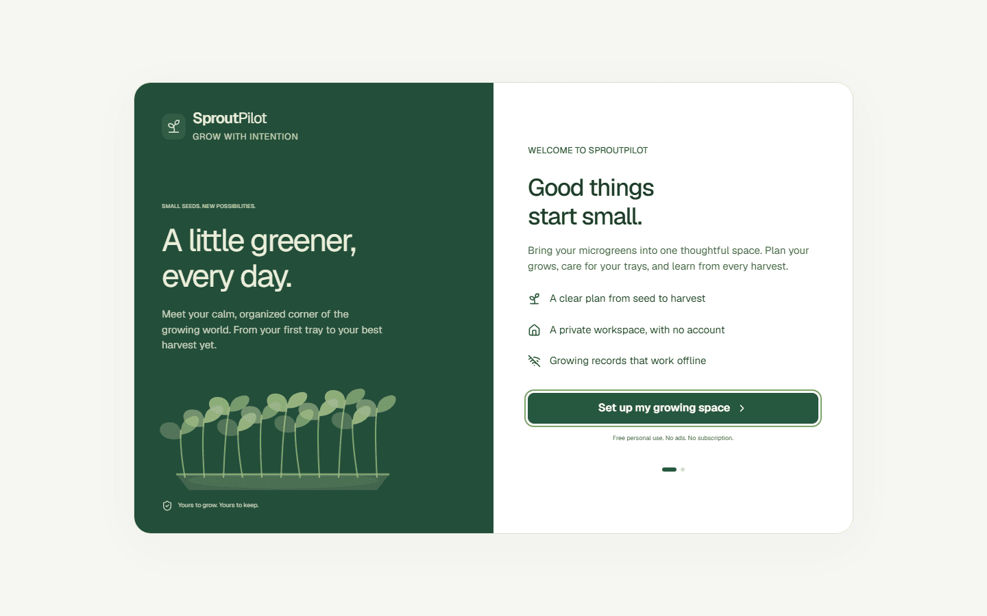SproutPilot welcome screen reading Good things start small, with the promises a clear plan from seed to harvest, a private workspace with no account, and growing records that work offline.